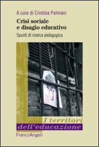 Crisi sociale e disagio educativo. Spunti di ricerca pedagogica - Librerie.coop