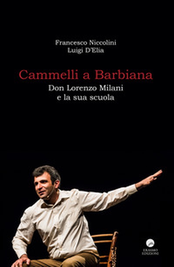 Cammelli a Barbiana. Don Lorenzo Milani e la sua scuola - Librerie.coop Cammelli a Barbiana. Don Lorenzo Milani e la sua scuola - Librerie.coop