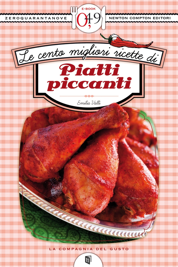 Le cento migliori ricette di piatti piccanti - Librerie.coop Le cento migliori ricette di piatti piccanti - Librerie.coop