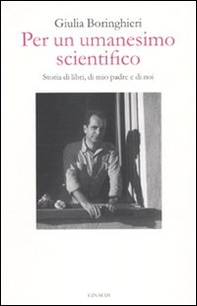 Per un umanesimo scientifico. Storia di libri, di mio padre e di noi - Librerie.coop Per un umanesimo scientifico. Storia di libri, di mio padre e di noi - Librerie.coop