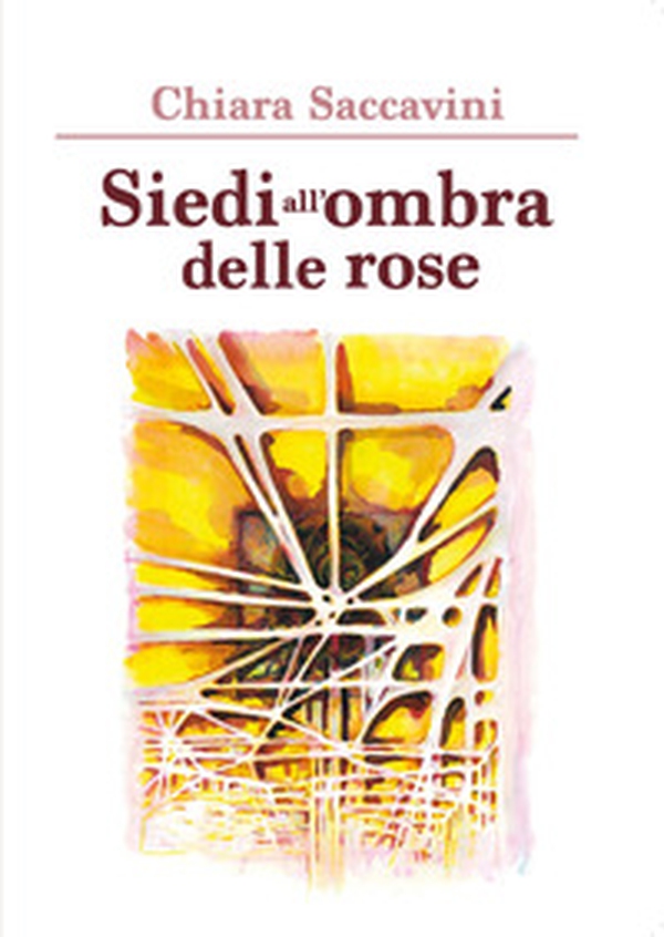 Siedi all'ombra delle rose - Librerie.coop Siedi all'ombra delle rose - Librerie.coop