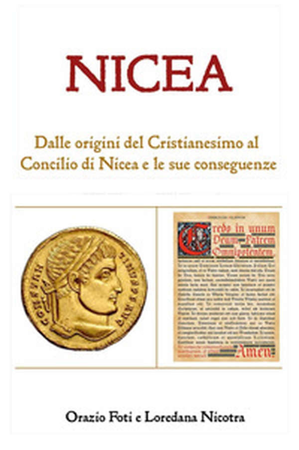 Nicea. Dalle origini del Cristianesimo al Concilio di Nicea e le sue conseguenze - Librerie.coop