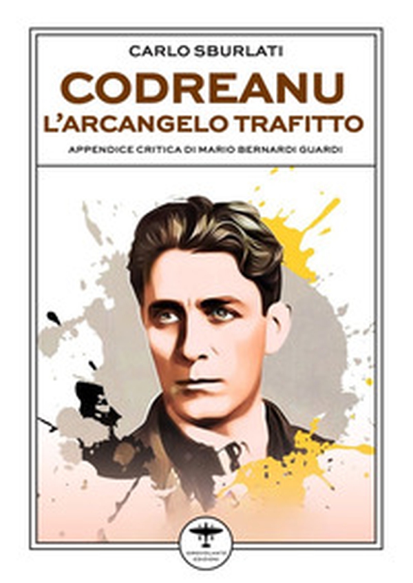 Codreanu. L'arcangelo trafitto - Librerie.coop