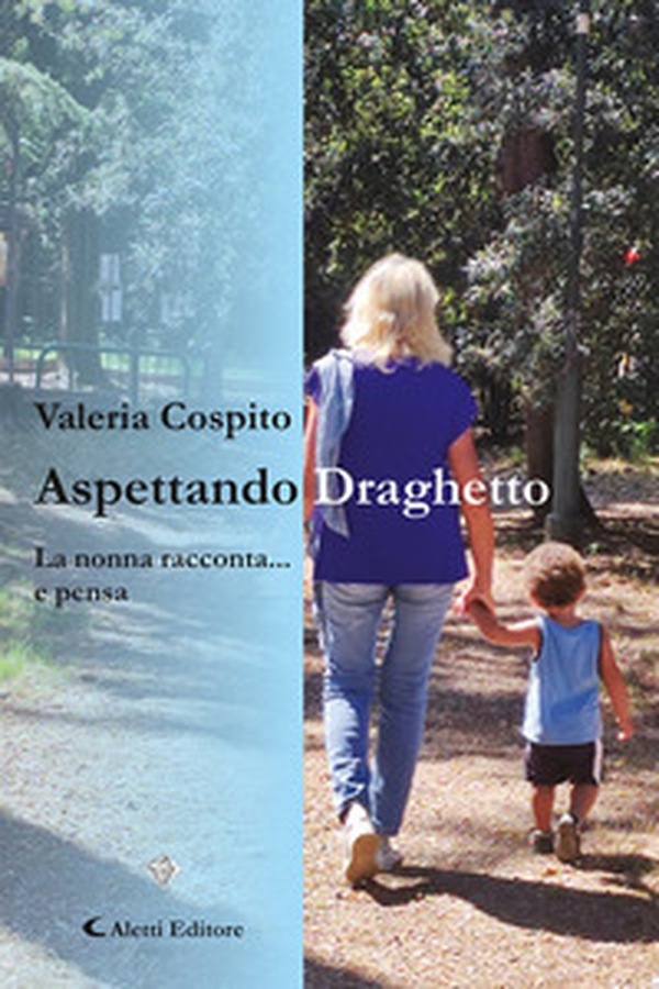 Aspettando Draghetto. La nonna racconta ... e pensa - Librerie.coop Aspettando Draghetto. La nonna racconta ... e pensa - Librerie.coop
