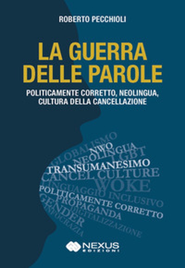 La guerra delle parole. Politicamente corretto, neolingua, cultura della cancellazione - Librerie.coop La guerra delle parole. Politicamente corretto, neolingua, cultura della cancellazione - Librerie.coop