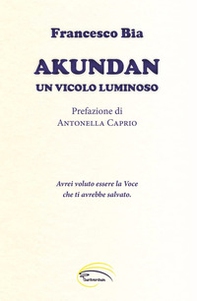 Akundan. Un vicolo luminoso - Librerie.coop Akundan. Un vicolo luminoso - Librerie.coop