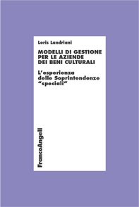 Modelli di gestione per le aziende dei beni culturali. L'esperienza delle Sprintendenze speciali - Librerie.coop Modelli di gestione per le aziende dei beni culturali. L'esperienza delle Sprintendenze speciali - Librerie.coop