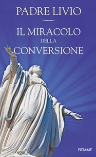 Il miracolo della conversione - Librerie.coop Il miracolo della conversione - Librerie.coop