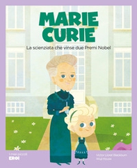 Marie Curie. La scienziata che vinse due premi Nobel - Librerie.coop