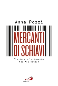 Mercanti di schiavi. Tratta e sfruttamento nel XXI secolo - Librerie.coop Mercanti di schiavi. Tratta e sfruttamento nel XXI secolo - Librerie.coop