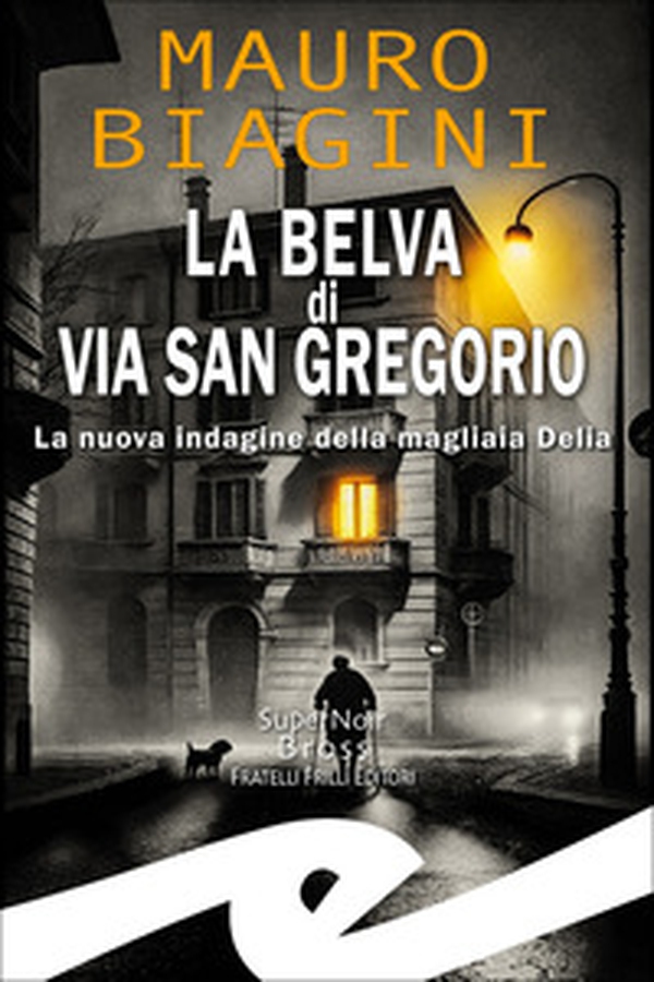 La belva di via San Gregorio. La nuova indagine della magliaia Delia - Librerie.coop La belva di via San Gregorio. La nuova indagine della magliaia Delia - Librerie.coop