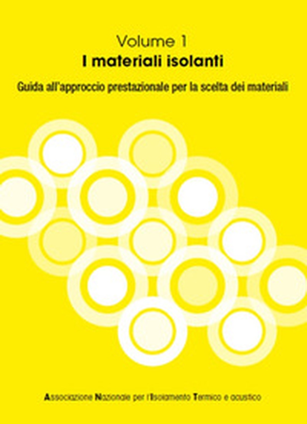 I materiali isolanti. Guida all'approccio prestazionale per la scelta dei materiali isolanti - Librerie.coop I materiali isolanti. Guida all'approccio prestazionale per la scelta dei materiali isolanti - Librerie.coop