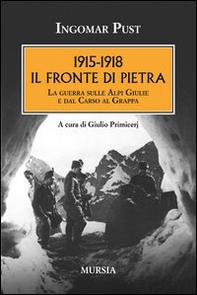 1915-1918: il fronte di pietra. La guerra sulle Alpi Giulie e dal Carso al Grappa - Librerie.coop