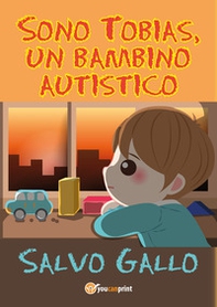 Sono Tobias, un bambino autistico - Librerie.coop