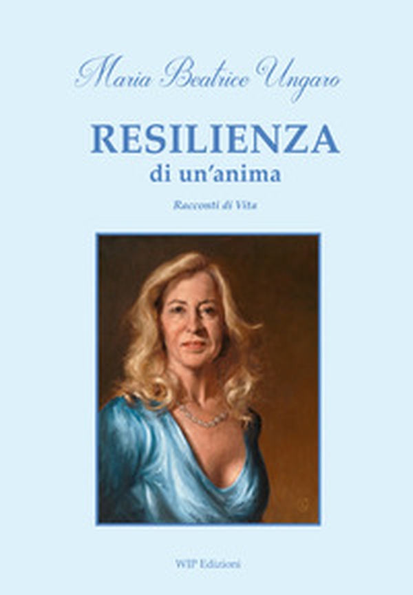Resilienza di un'anima. Racconti di vita - Librerie.coop Resilienza di un'anima. Racconti di vita - Librerie.coop