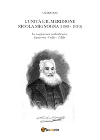 L'Unità e il Meridione. Nicola Mignogna (1808-1870) - Librerie.coop