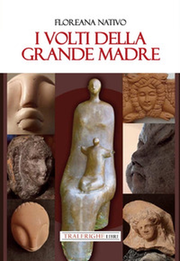 I volti della grande madre - Librerie.coop I volti della grande madre - Librerie.coop