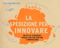 La spedizione per innovare. Un kit di strumenti visual per far partire l'innovazione - Librerie.coop