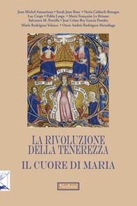 La rivoluzione della tenerezza. Il cuore di Maria - Librerie.coop