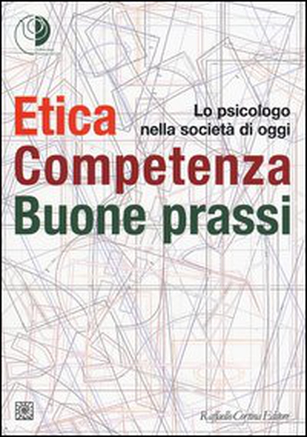 Etica, competenza, buone prassi. Lo psicologo nella società di oggi - Librerie.coop Etica, competenza, buone prassi. Lo psicologo nella società di oggi - Librerie.coop