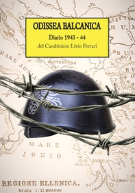 Odissea Balcanica. Diario 1943 - 44 del Carabiniere Livio Ferrari - Librerie.coop
