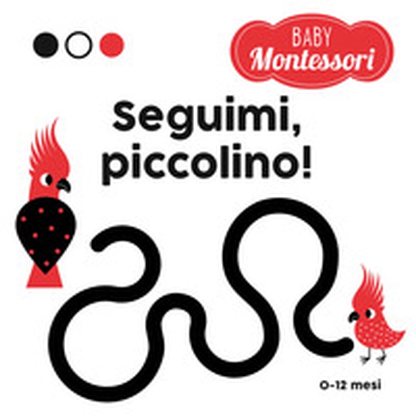 Seguimi, piccolino! Baby Montessori - Librerie.coop Seguimi, piccolino! Baby Montessori - Librerie.coop