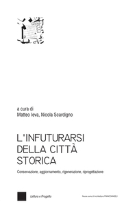 L'infuturarsi della città storica - Librerie.coop L'infuturarsi della città storica - Librerie.coop