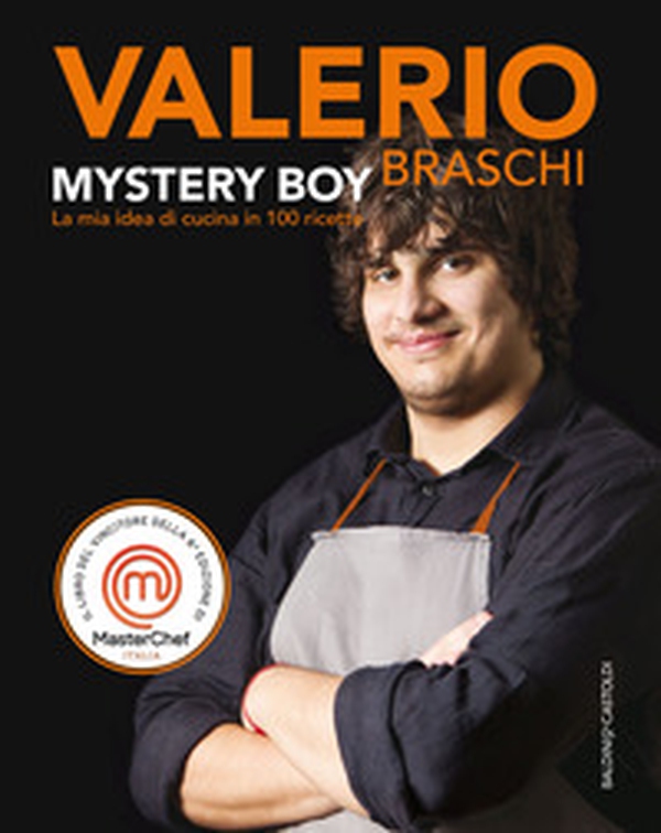 Mystery boy. La mia idea di cucina in 100 ricette - Librerie.coop Mystery boy. La mia idea di cucina in 100 ricette - Librerie.coop