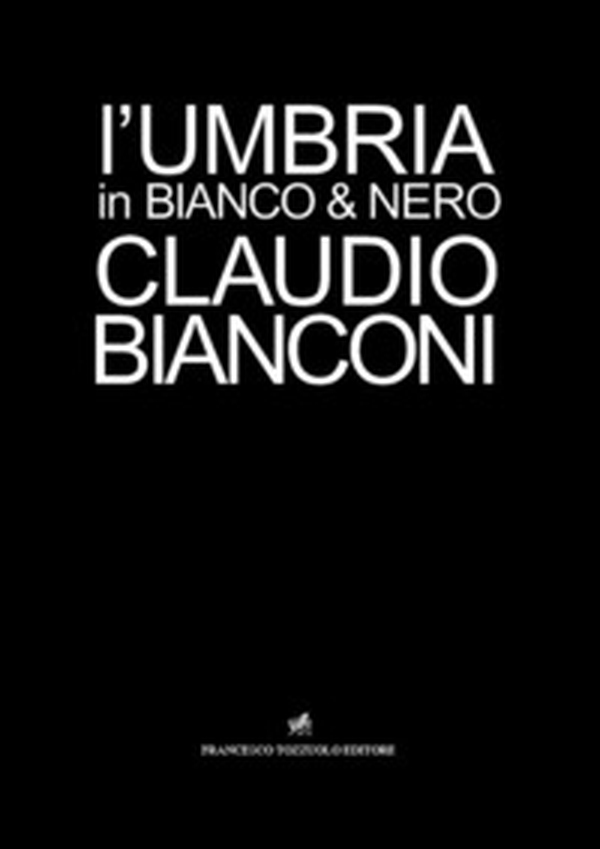 L'Umbria in bianco e nero - Librerie.coop L'Umbria in bianco e nero - Librerie.coop
