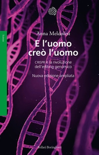 E l'uomo creò l'uomo. CRISPR e la rivoluzione dell'editing genomico - Librerie.coop