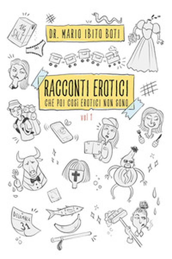 Racconti erotici. Che poi così erotici non sono - Vol. 1 - Librerie.coop Racconti erotici. Che poi così erotici non sono - Vol. 1 - Librerie.coop
