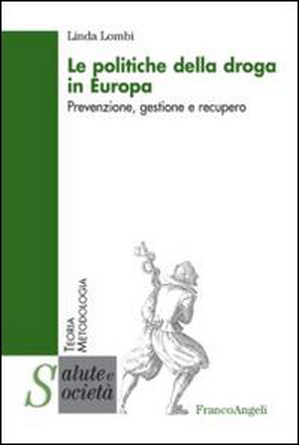 Le politiche della droga in Europa. Prevenzione, gestione e recupero - Librerie.coop Le politiche della droga in Europa. Prevenzione, gestione e recupero - Librerie.coop