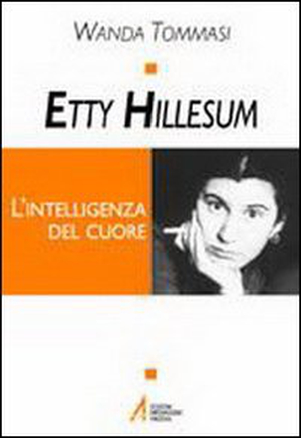 Etty Hillesum. L'intelligenza del cuore - Librerie.coop Etty Hillesum. L'intelligenza del cuore - Librerie.coop