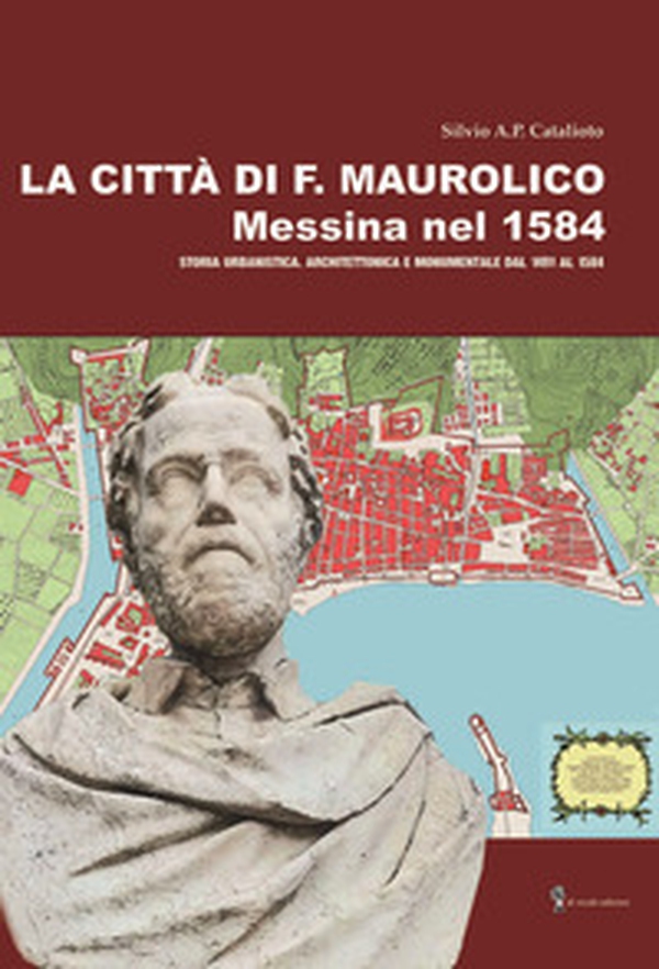 La città di F. Maurolico. Messina nel 1584 - Librerie.coop La città di F. Maurolico. Messina nel 1584 - Librerie.coop