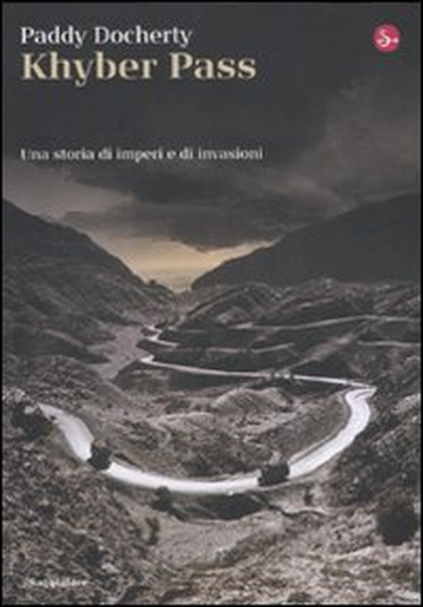 Khyber Pass. Una storia di imperi e invasioni - Librerie.coop Khyber Pass. Una storia di imperi e invasioni - Librerie.coop