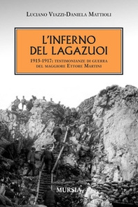 L'inferno del Lagazuoi 1915-1917. Testimonianze di guerra del maggiore Ettore Martini - Librerie.coop L'inferno del Lagazuoi 1915-1917. Testimonianze di guerra del maggiore Ettore Martini - Librerie.coop