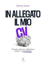 In allegato il mio CV. Piccolo atto di ribellione contro l'aziendalese - Librerie.coop