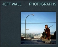 Jeff Wall photographs. Ediz. italiana - Librerie.coop