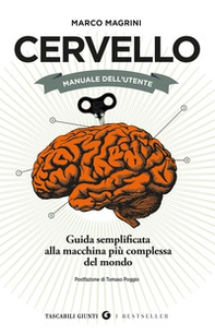Cervello. Manuale dell'utente. Guida semplificata alla macchina più complessa del mondo - Librerie.coop
