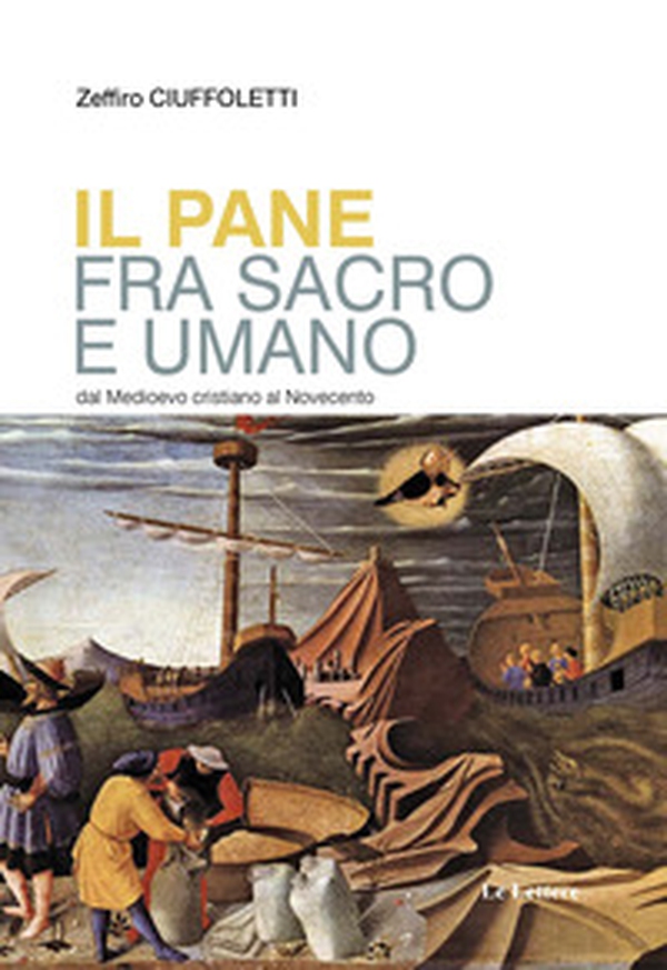 Il pane fra sacro e umano. Dal Medioevo cristiano al Novecento - Librerie.coop Il pane fra sacro e umano. Dal Medioevo cristiano al Novecento - Librerie.coop