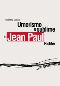 Umorismo e sublime in Jean Paul Richter - Librerie.coop