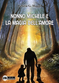 Nonno Michele e la magia dell'amore - Librerie.coop Nonno Michele e la magia dell'amore - Librerie.coop