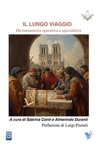 Il lungo viaggio. Da massoneria operativa a speculativa - Librerie.coop