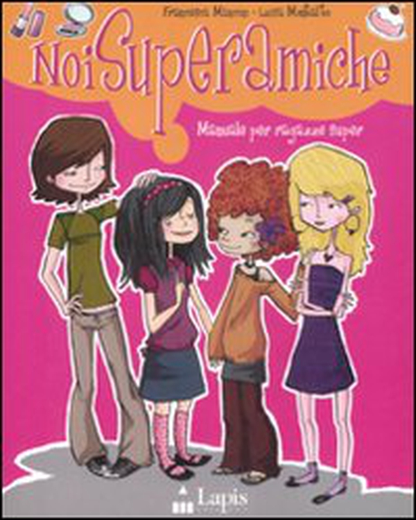 Noi superamiche. Manuale per ragazze super - Librerie.coop Noi superamiche. Manuale per ragazze super - Librerie.coop
