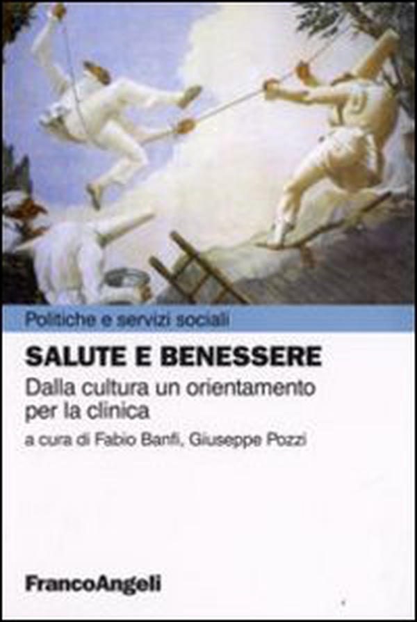 Salute e benessere. Dalla cultura un orientamento per la clinica - Librerie.coop Salute e benessere. Dalla cultura un orientamento per la clinica - Librerie.coop