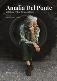 Amalia Del Ponte. Antologia critica dal 1962 al 2021. Ediz. italiana e inglese - Librerie.coop