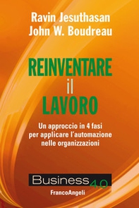 Reinventare il lavoro. Un approccio in 4 fasi per applicare l'automazione nelle organizzazioni - Librerie.coop