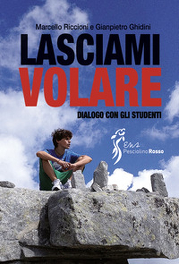 Lasciami volare. Dialogo per gli studenti - Librerie.coop Lasciami volare. Dialogo per gli studenti - Librerie.coop