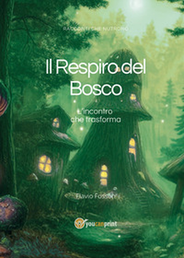 Il respiro del bosco. L'incontro che trasforma - Librerie.coop