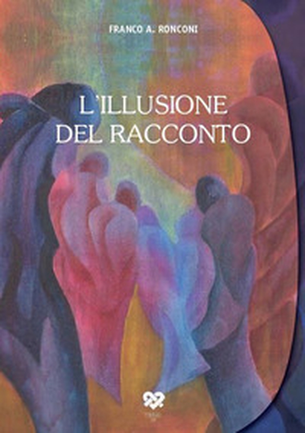 L'illusione del racconto - Librerie.coop L'illusione del racconto - Librerie.coop